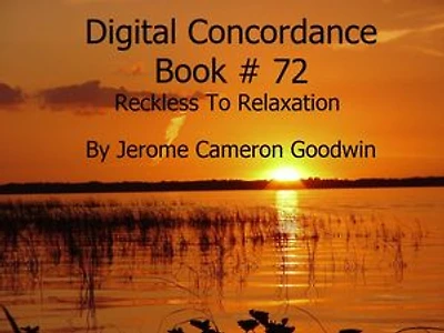 Reckless To Relaxation - Digital Concordance Book 72: The Best Concordance to – Find Anything In The Bible