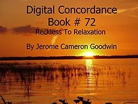 Reckless To Relaxation - Digital Concordance Book 72: The Best Concordance to – Find Anything In The Bible