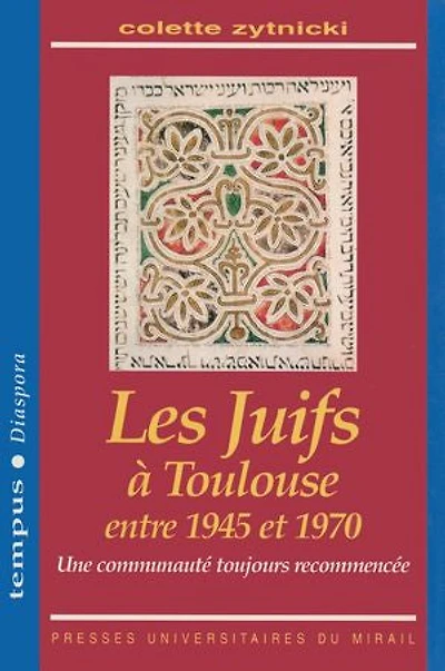 Les Juifs à Toulouse entre 1945 et 1970: Une communauté toujours recommencée