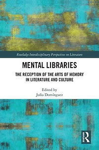 Mental Libraries: the Reception of Arts Memory Literature and Culture