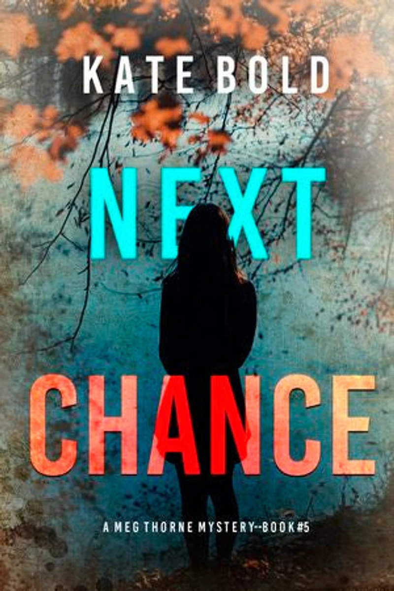 Next Chance (A Meg Thorne Suspense Thriller—Book Five)
