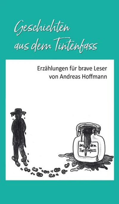Geschichten aus dem Tintenfass: Erzählungen für brave Leser