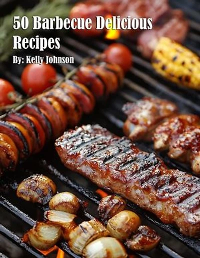 50 Delicious Barbecue Dishes