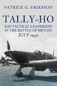 Tally-Ho: RAF Tactical Leadership the Battle of Britain, July 1940