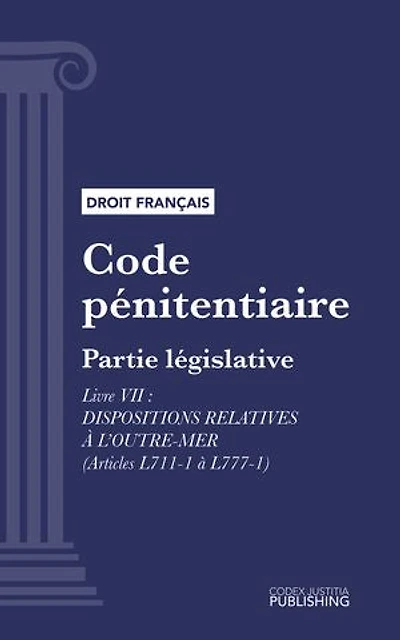 Code pénitentiaire: Partie législative - Livre VII : Dispositions relatives à l'outre-mer (droit français)