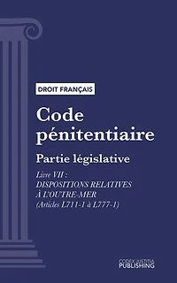 Code pénitentiaire: Partie législative - Livre VII : Dispositions relatives à l'outre-mer (droit français)