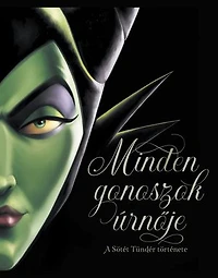 Minden gonoszok úrnője: Disney - Villains 4. A sötét tündér története