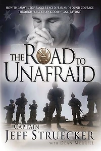 The Road to Unafraid: How the Army's Top Ranger Faced Fear and Found Courage through