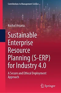Sustainable Enterprise Resource Planning (S-ERP) for Industry 4.0: A Secure and Ethical Deployment Approach