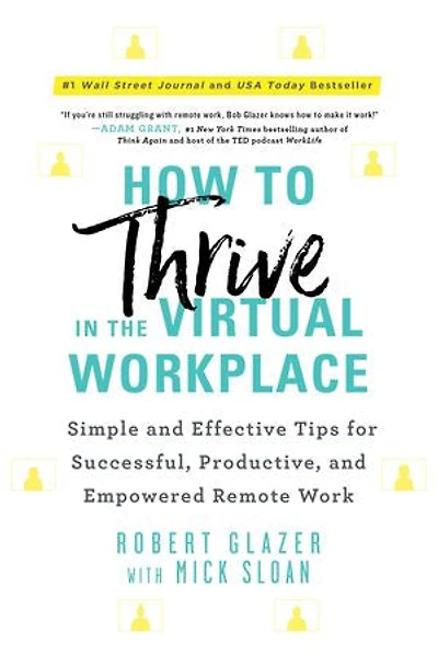 How to Thrive the Virtual Workplace: Simple and Effective Tips for Successful, Productive, Empowered Remote Work