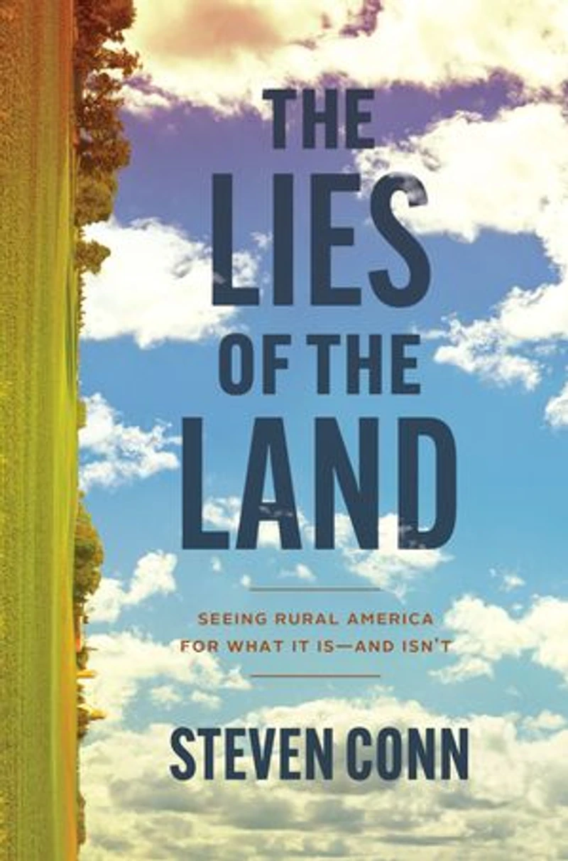 the Lies of Land: Seeing Rural America for What It Is—and Isn't