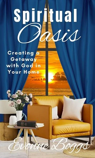 Spiritual Oasis: Creating a Getaway with God in Your Home