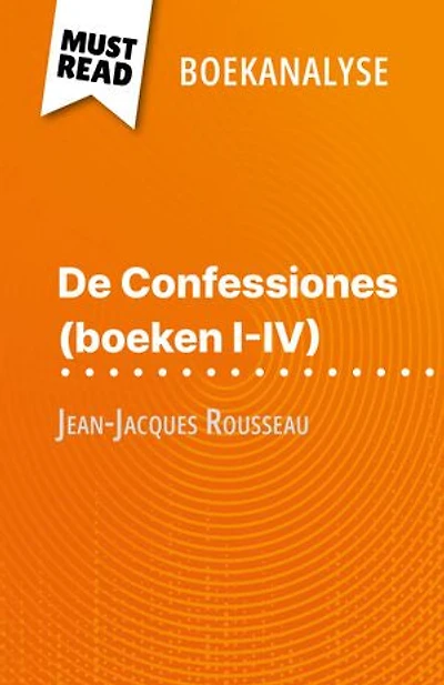 De Confessiones (boeken I-IV) van Jean-Jacques Rousseau (Boekanalyse): Volledige analyse en gedetailleerde samenvatting van het werk