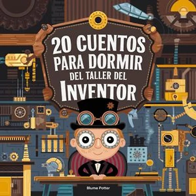 20 Cuentos Para Dormir Del Taller De Inventores: Cuentos para dormir para niños de 3 a 8 años Serie 3, #10