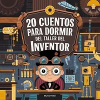 20 Cuentos Para Dormir Del Taller De Inventores: Cuentos para dormir para niños de 3 a 8 años Serie 3, #10