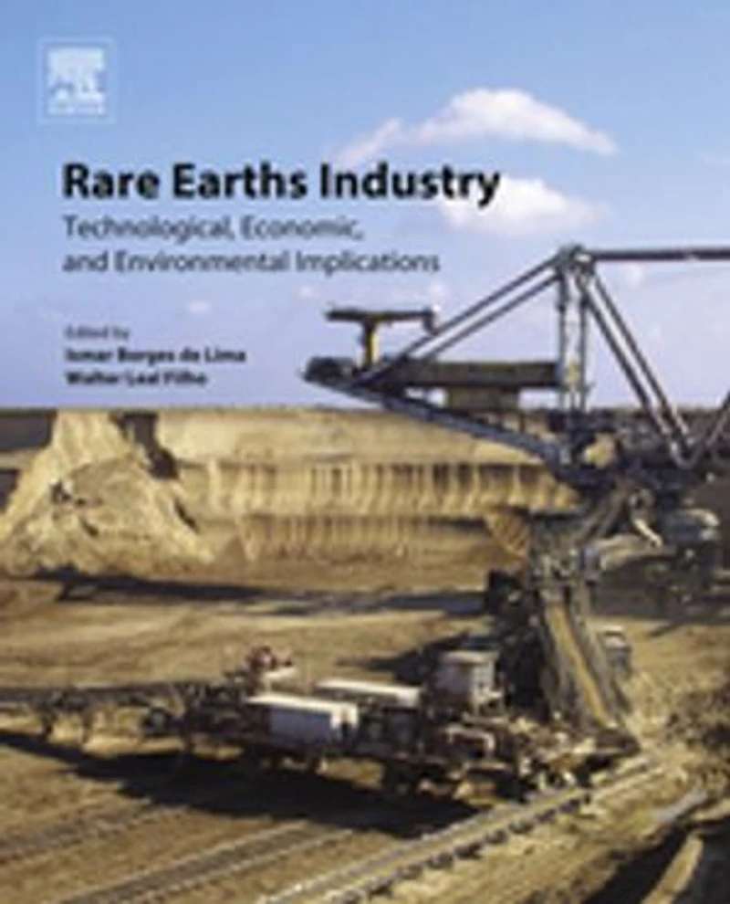 Rare Earths Industry: Technological, Economic, And Environmental Implications