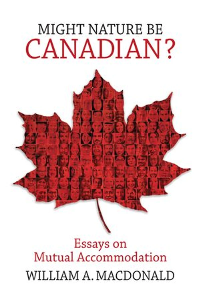 Might Nature Be Canadian?: Essays On Mutual Accommodation