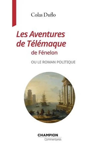 Les aventures de Télémaque Fénelon ou Le roman politique