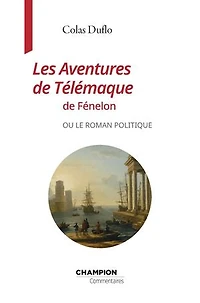 Les aventures de Télémaque Fénelon ou Le roman politique