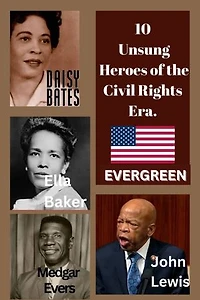 10 Unsung Heroes of the Civil Rights Era (USA).: Forgotten Pioneers in the Fight for Equality and Justice in the United State of America. (USA)