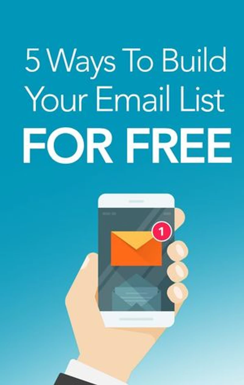 5 Ways To Build Your Email List For Free