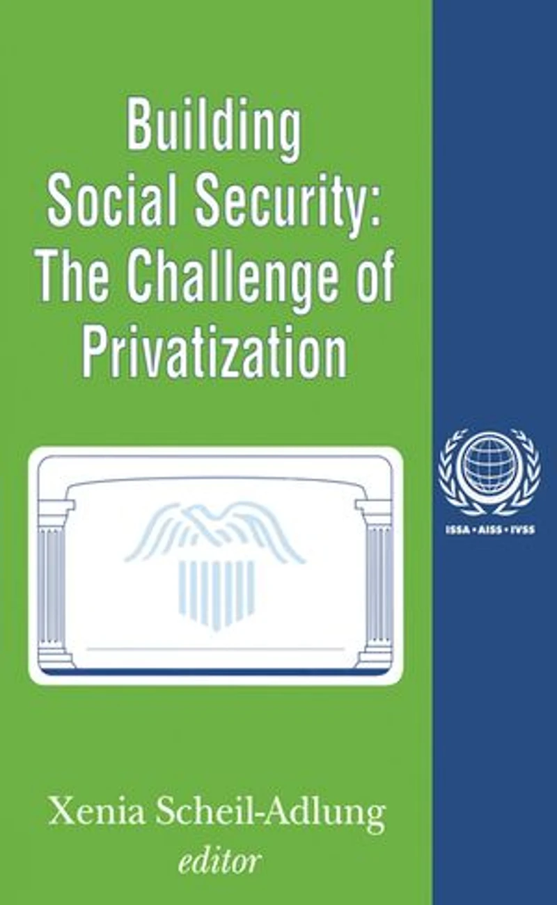 Building Social Security: Volume 6, The Challenge Of Privatization