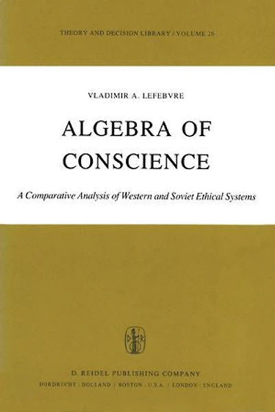 Algebra Of Conscience: A Comparative Analysis Western And Soviet Ethical Systems