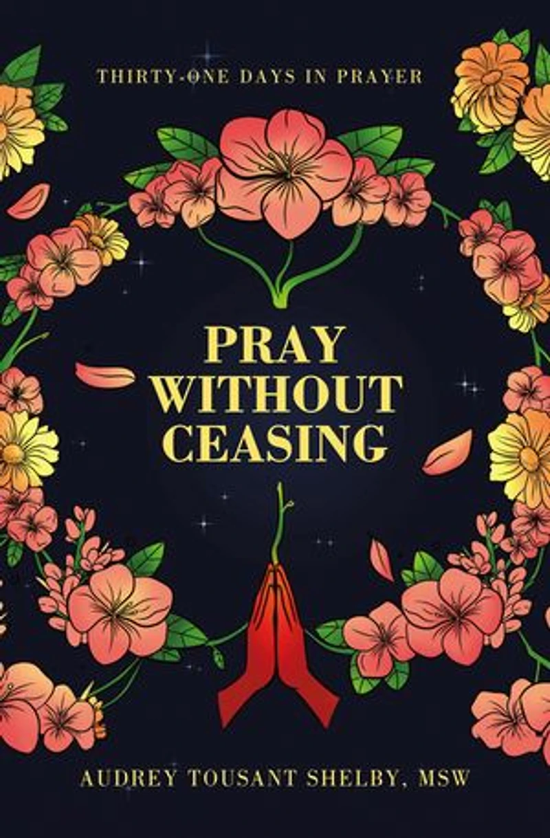 Pray Without Ceasing: Thirty-One Days Prayer