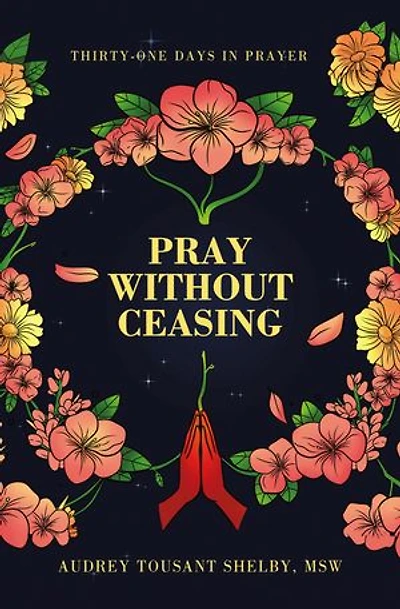 Pray Without Ceasing: Thirty-One Days Prayer