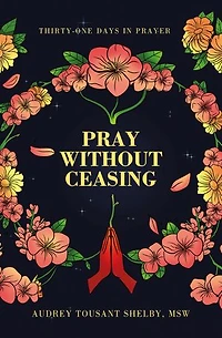 Pray Without Ceasing: Thirty-One Days Prayer