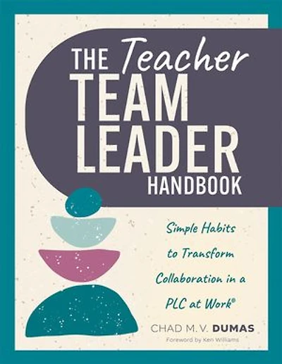 Teacher Team Leader Handbook: Simple habits to transform Collaboration a PLC at Work® (Effective collaboration)