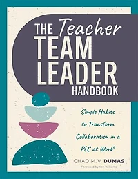 Teacher Team Leader Handbook: Simple habits to transform Collaboration a PLC at Work® (Effective collaboration)