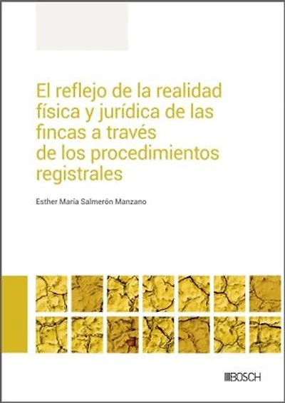 El reflejo de la realidad física y jurídica de las fincas a través de los procedimientos registrales