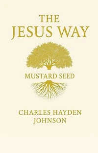 The Jesus Way: The Mustard Seed
