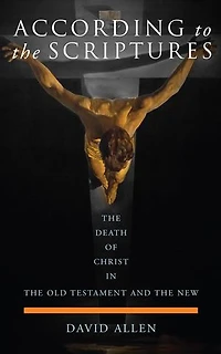 According to the Scriptures: Death of Christ Old Testament and New