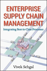 Enterprise Supply Chain Management: Integrating Best Class Processes