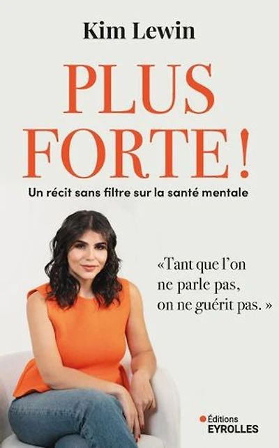 Plus forte !: un récit sans filtre sur la santé mentale