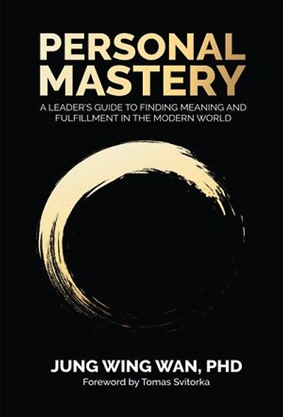 Personal Mastery: A Leader's Guide to Finding Meaning and Fulfillment in the Modern World