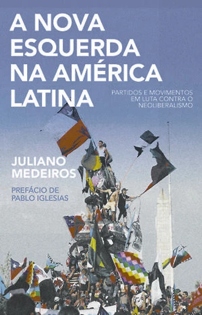 A nova esquerda na América Latina: Partidos e movimentos em luta contra o neoliberalismo