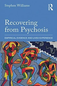 Recovering from Psychosis: Empirical Evidence and Lived Experience