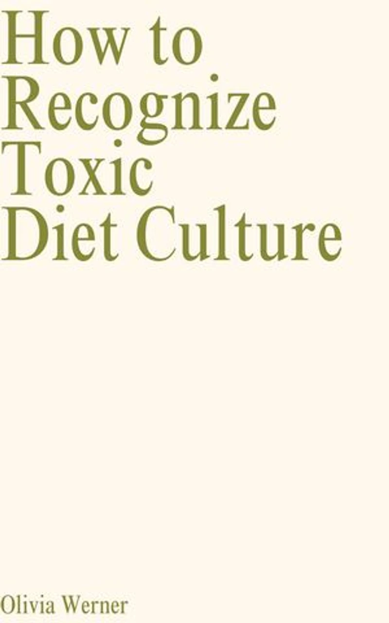 How to Recognize Toxic Diet Culture