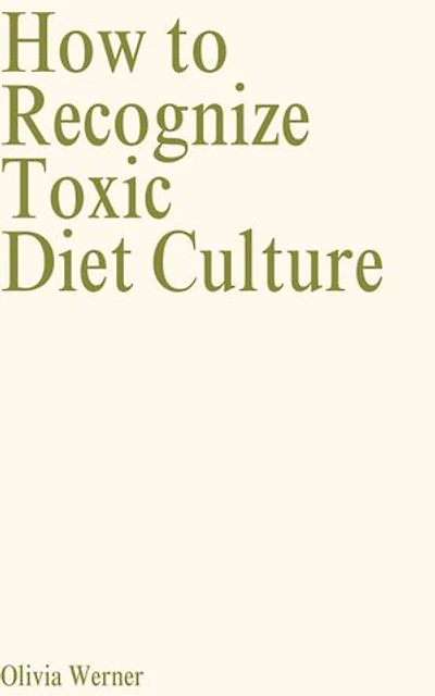 How to Recognize Toxic Diet Culture