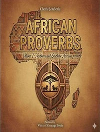 African Proverbs: Volume I: Northern and Southern Africa