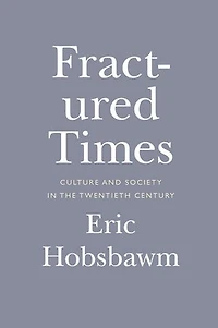 Fractured Times: Culture and Society the Twentieth Century