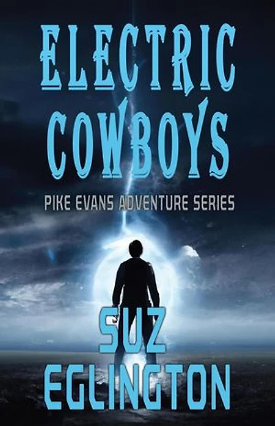 Electric Cowboys: Pike Evans Adventure Series, #4