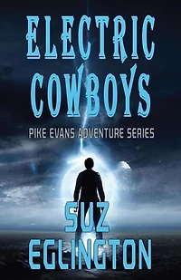 Electric Cowboys: Pike Evans Adventure Series, #4