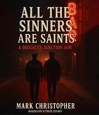 All The Sinners Are Saints: A Brooklyn Junction Jam