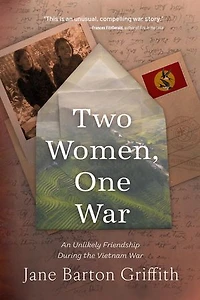 Two Women, One War: An Unlikely Friendship During the Vietnam War