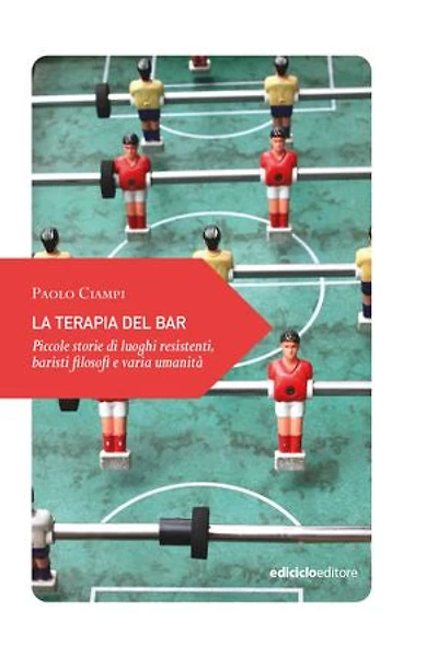 La terapia del bar: Piccole storie di luoghi resistenti, baristi filosofi e varia umanità