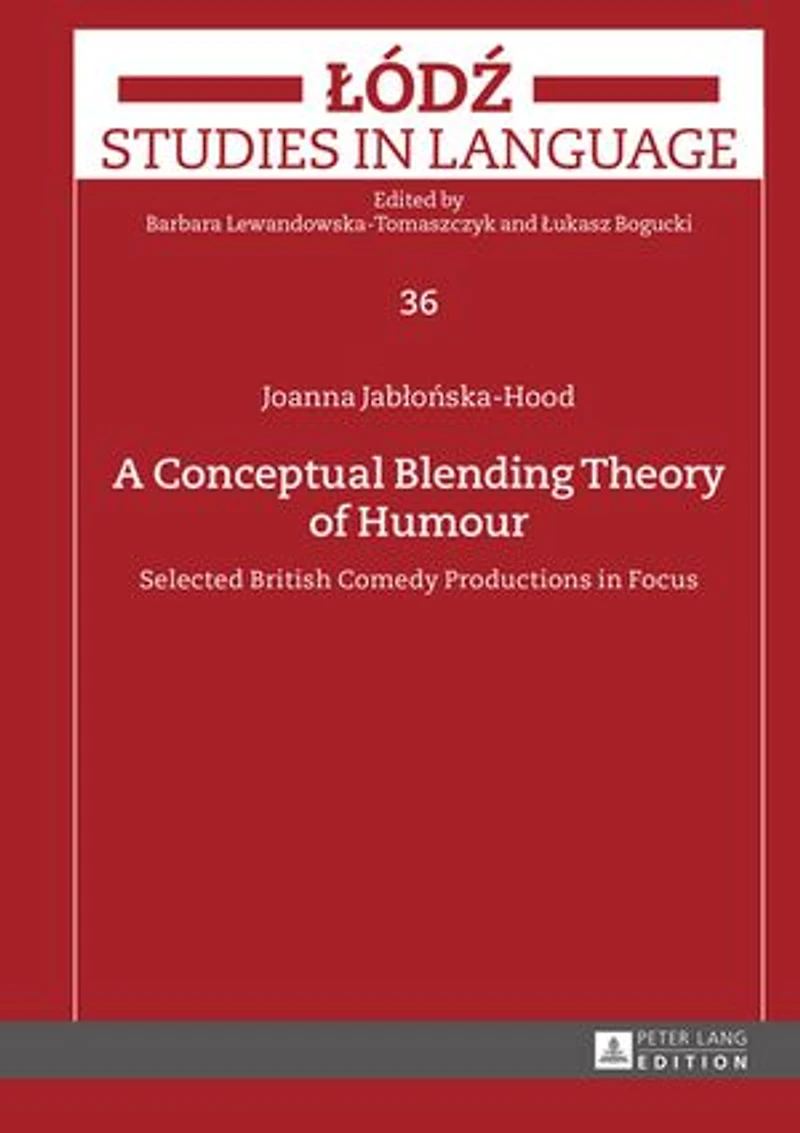 A Conceptual Blending Theory of Humour: Selected British Comedy Productions Focus